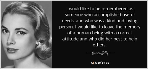 quote-i-would-like-to-be-remembered-as-someone-who-accomplished-useful-deeds-and-who-was-a-grace-kelly-63-36-99
